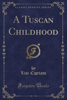 Paperback A Tuscan Childhood (Classic Reprint) Book