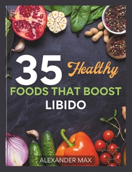 Paperback 35 Healthy Diets That Boost Libido: Libido Enhancement Guide Book