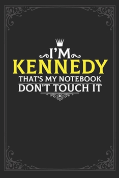 Paperback I'm Kennedy that's my notebook don't touch it: Lined notebook / Journal Gift, 121 pages Soft Cover, Matte finish / best gift for Kennedy Book