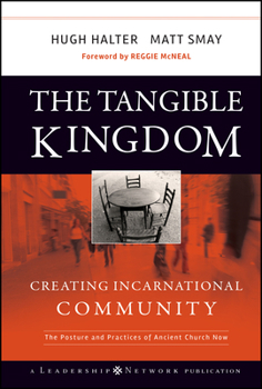 Hardcover The Tangible Kingdom: Creating Incarnational Community Book