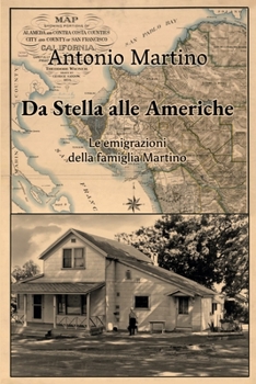 Paperback Da Stella alle Americhe: Le emigrazioni della famiglia Martino [Italian] Book