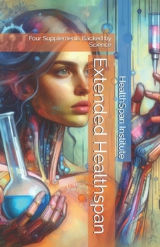 Extended Healthspan: Four Supplements Backed by Science