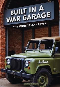 Paperback Built in a War Garage: The Birth of LAND ROVER Book