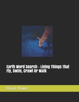 Paperback Earth Word Search - Living Things That Fly, Swim, Crawl Or Walk Book