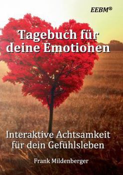 Paperback Tagebuch für deine Emotionen: Interaktive Achtsamkeit für dein Gefühlsleben [German] Book