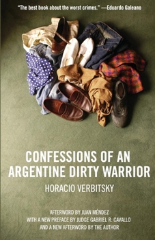 Paperback Confessions of an Argentine Dirty Warrior: A Firsthand Account of Atrocity Book