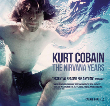 Hardcover Kurt Cobain: The Nirvana Years Book