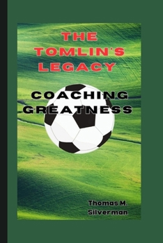 Paperback The Tomlin's Legacy: Coaching Greatness Book