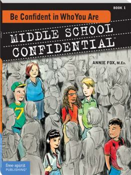 Be Confident in Who You Are - Book #1 of the Middle School Confidential