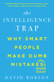 Paperback The Intelligence Trap: Why Smart People Make Dumb Mistakes Book
