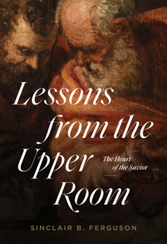 Paperback Lessons from the Upper Room: The Heart of the Savior Book