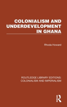 Hardcover Colonialism and Underdevelopment in Ghana Book