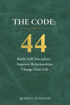 Paperback The Code: 44: Build Self-Discipline. Improve Relationships. Change Your Life. Book
