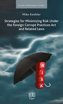 Paperback Strategies for Minimizing Risk Under the Foreign Corrupt Practices ACT and Related Laws Book