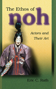 Paperback The Ethos of Noh: Actors and Their Art Book