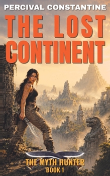 Paperback The Lost Continent: A Pulp Adventure (The Myth Hunter) Book
