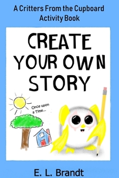 Paperback Create Your Own Story (Blue Version): A Critters From the Cupboard Activity Book