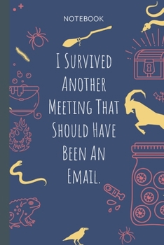 Paperback I Survived Another Meeting That Should Have Been An Email.: Lined Journal, 100 Pages, 6 x 9, Blank Journal To Write In, Gift for Co-Workers, Colleague Book