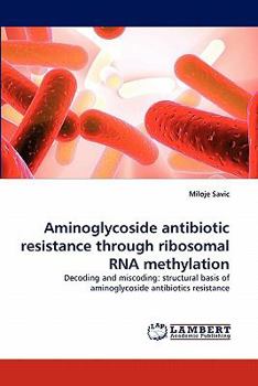 Paperback Aminoglycoside Antibiotic Resistance Through Ribosomal RNA Methylation Book