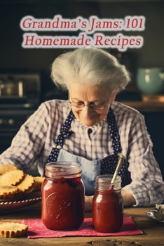 Paperback Grandma's Jams: 101 Homemade Recipes Book