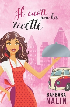 Paperback Il cuore non ha ricette [Italian] Book