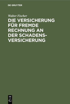 Hardcover Die Versicherung Für Fremde Rechnung an Der Schadensversicherung [German] Book