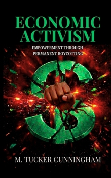 Paperback Economic Activism: Economic Empowerment Through Permanent Boycotting Book