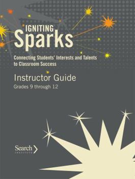 Paperback Igniting Sparks: Connecting Students' Interests and Talents to Classroom Success: Instructor Guide Grades 9 through 12 Book