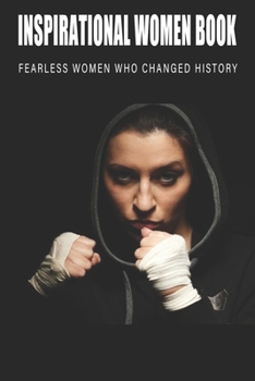 Paperback Inspirational Women Book - Fearless Women Who Changed History: Women'S History Books To Read Book