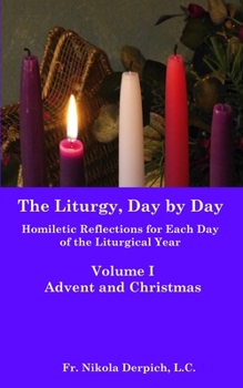 Paperback The Liturgy, Day by Day: Volume I: Advent and Christmas Book