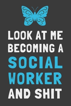 Paperback Look At Me Becoming a Social Worker and Shit: Funny Social Worker Gift Lined Notebook Journal Book