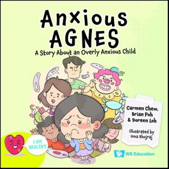 Hardcover Anxious Agnes: A Story about an Overly Anxious Child Book
