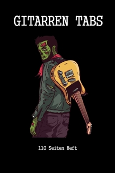 Gitarren Tab Heft 110 Seiten: 6x9 Gitarre Tabulatur Block I Geschenk Heft I Notizbuch I Notenheft I E Tab Grifftabelle I Noten Instrumental