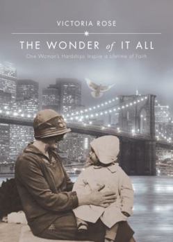 Paperback The Wonder of It All: One Woman's Hardships Inspire a Lifetime of Faith Book