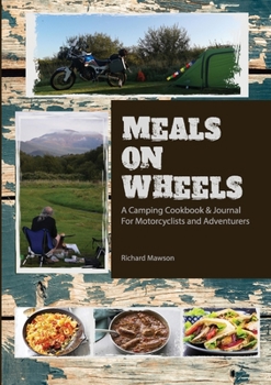 Paperback Meals On Wheels: a camping cookbook and journal for motorcyclists and adventurers Book