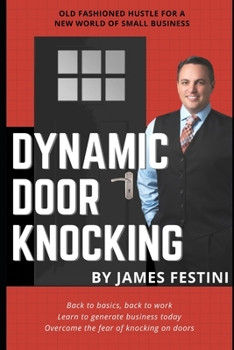 Paperback Dynamic Door Knocking: Back to Basics Back to Work Book