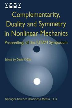 Paperback Complementarity, Duality and Symmetry in Nonlinear Mechanics: Proceedings of the Iutam Symposium Book