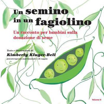 Paperback Un semino in un fagiolino: Una racconta per bambini sulla donaziane di seme [Italian] Book