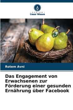 Das Engagement von Erwachsenen zur Förderung einer gesunden Ernährung über Facebook (German Edition)