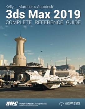 Paperback Kelly L. Murdock's Autodesk 3ds Max 2019 Complete Reference Guide Book