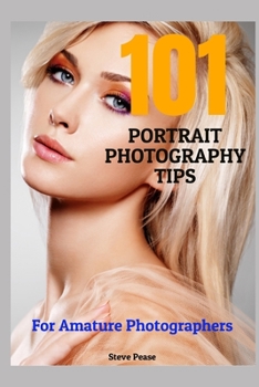 Paperback 101 Portrait Photography Tips: For Amateur Photographers Book