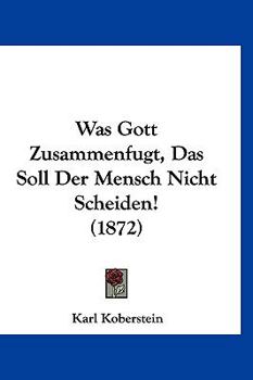 Was Gott Zusammenfugt, Das Soll Der Mensch Nicht Scheiden! (1872)