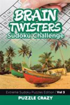 Paperback Brain Twisters Sudoku Challenge Vol 3: Extreme Sudoku Puzzles Edition Book