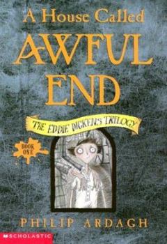 A House Called Awful End - Book #1 of the Eddie Dickens Trilogy