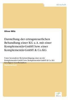 Paperback Darstellung der ertragsteuerlichen Behandlung einer KG a. A. mit einer Komplementär-GmbH bzw. einer Komplementär-GmbH & Co.KG: Unter besonderer Berück [German] Book