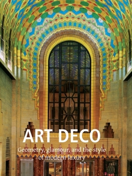 Hardcover Art Deco: Geometry, glamour, and the style of modern luxury Book