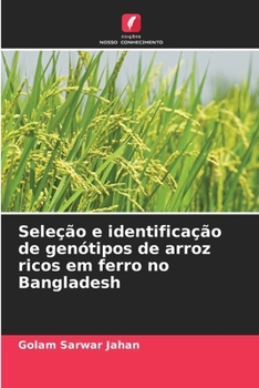 Paperback Seleção e identificação de genótipos de arroz ricos em ferro no Bangladesh [Portuguese] Book