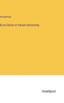 Hardcover Ecce Celum or Parish Astronomy Book