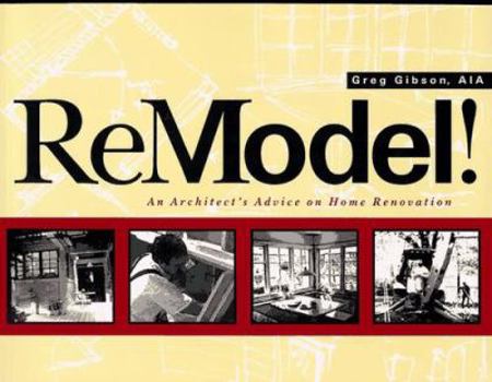 Paperback Remodel! an Architect's Advice on Home Renovation Book