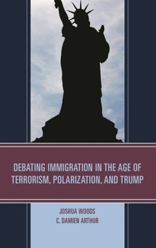 Paperback Debating Immigration in the Age of Terrorism, Polarization, and Trump Book